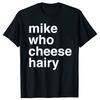 Майк Кто Сыр Волосатая Рубашка Смешная Взрослый Юмор Игра Слов Футболка Мужская Одежда Топы Черный Юмор Футболка Уличная Одежда Camisas