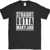 Straight Outta Maryland T-Shirt Funny State Humor Gift Novelty Text Tee