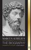 Книга Marcus Aurelius : The Biography and Life of a Stoic Roman Emperor and His Meditations