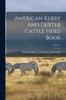 Книга American Kerry And Dexter Cattle Herd Book; Volume 1
