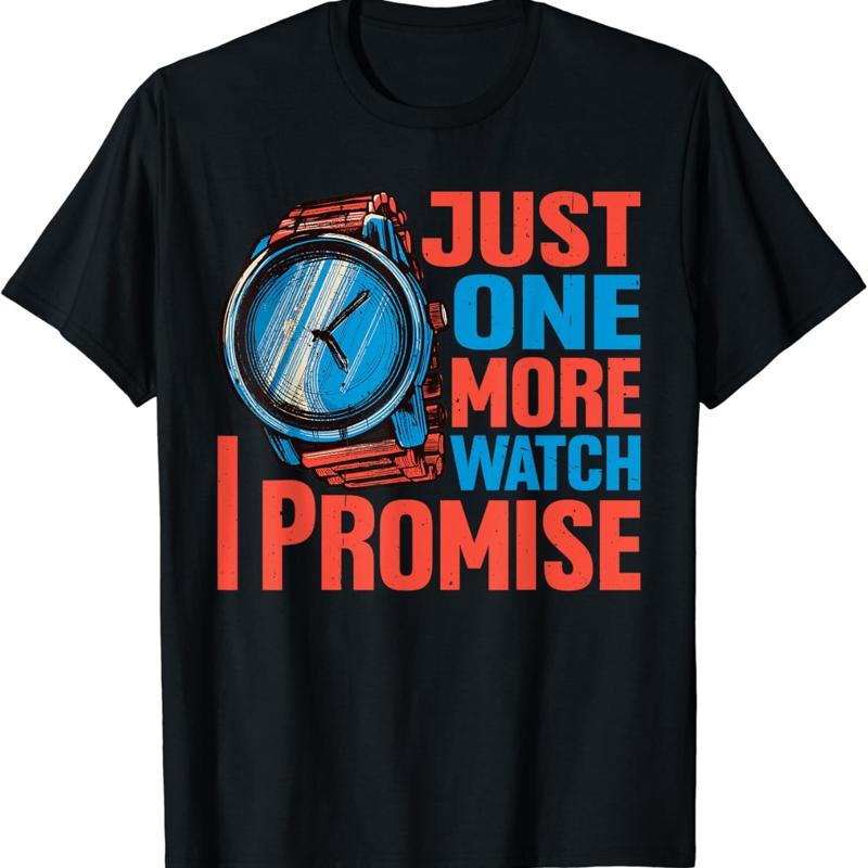 Just One More Watch I Promise T Shirt