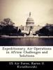 The Expeditionary Air Operations In Africa : Challenges and Solutions Book
