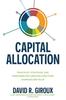 The Capital Allocation: Principles, Strategies, and Processes for Creating Long-Term Shareholder Value Book