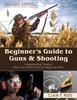 Книга Beginner's Guide To Guns & Shooting