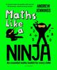 Книга Maths Like a Ninja : An Essential Maths Toolkit for Every Child