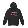 Mean Girls Mens That´s So Fetch Hoodie