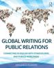 The Global Writing for Public Relations : Connecting In English with Stakeholders and Publics Worldwide Book
