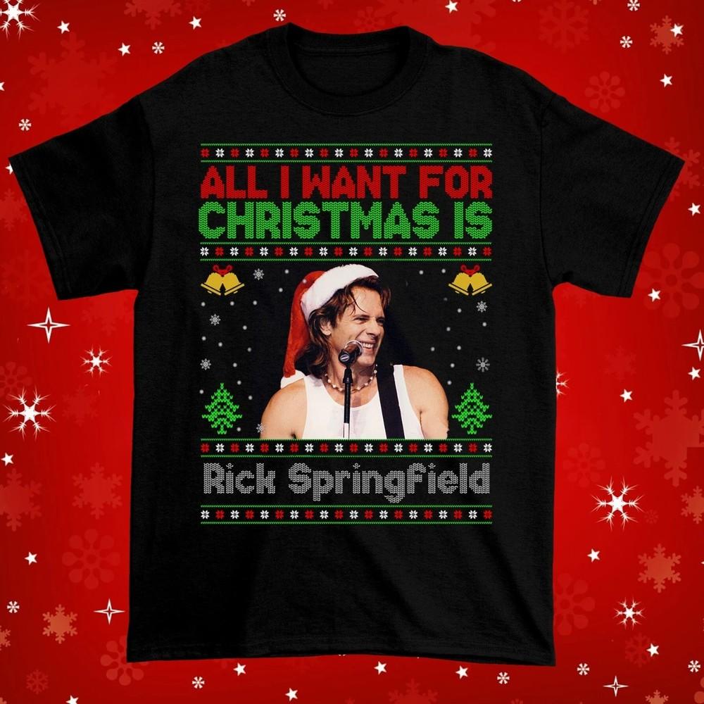 All I Want for Christmas Is Rick Springfield Black All Size Shirt MI783 Unisex T-Shirt