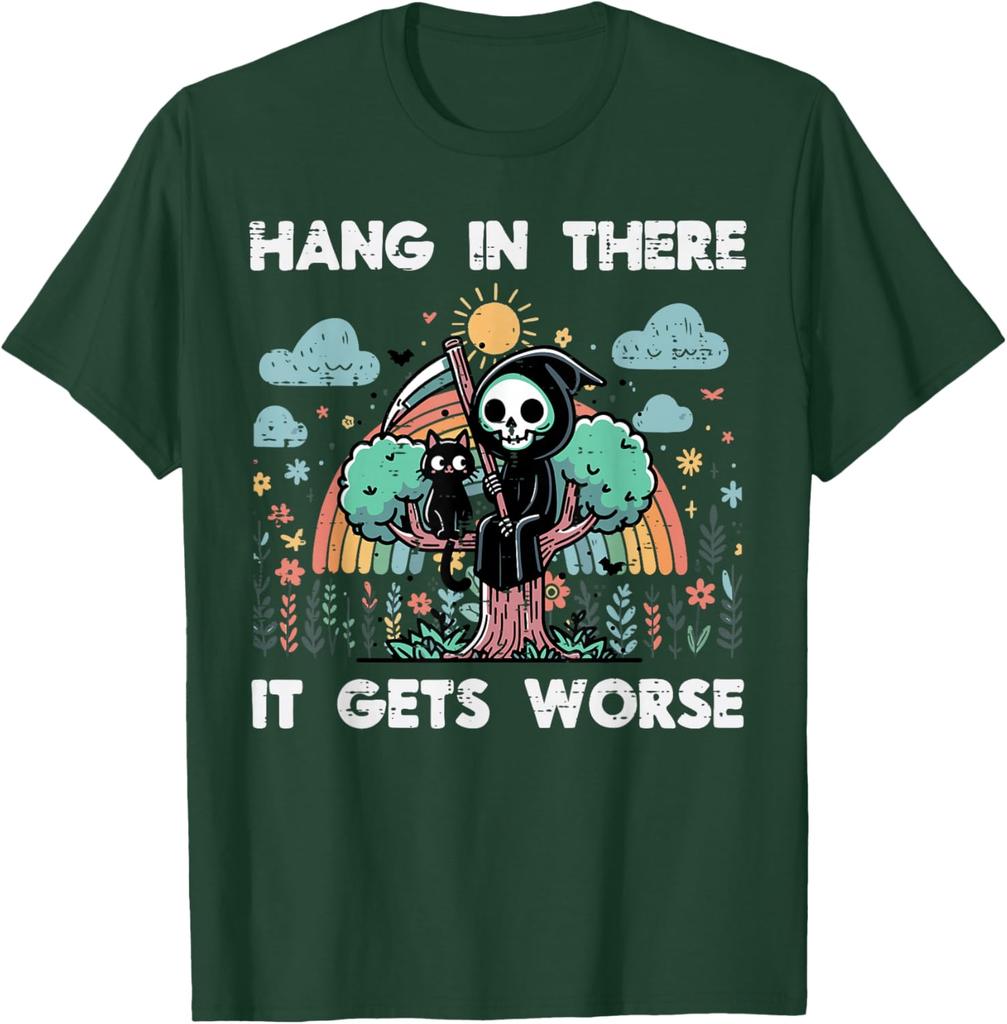 Hang In There It Gets Worse Grim Reaper Funny Goth Graphic Tee Casual Short Sleeve TShirt