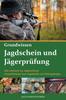 Книга Jagdschein Und Jagerprufung Grundwissen : Das Lehrbuch Zur Jagerprufung - Kompaktwissen Zum Jagdschein Mit Prufungsfragen