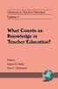 The Advances In Teacher Education, Volume 5 : What Counts As Knowledge In Teacher Education? Book