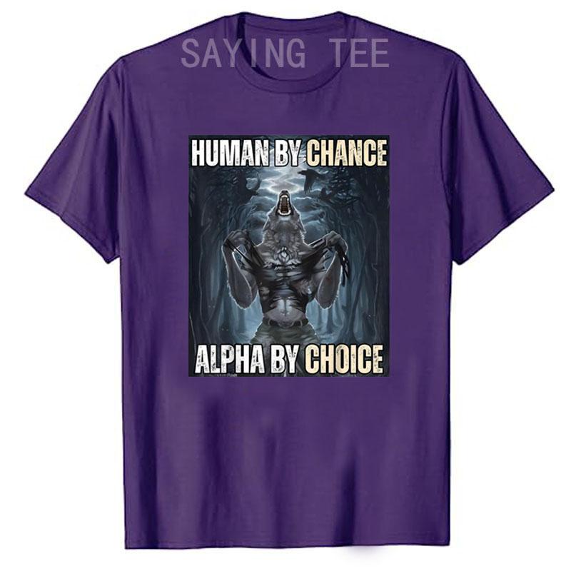 Human By Chance Alpha By Choice Cool Funny Alpha Wolf Meme T-Shirt Embrace Your Alpha Essence Clothes Funny Courage Saying Tee