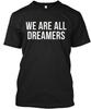 Мы все мечтатели футболка daca Сделано в США Размер от S до 5XL