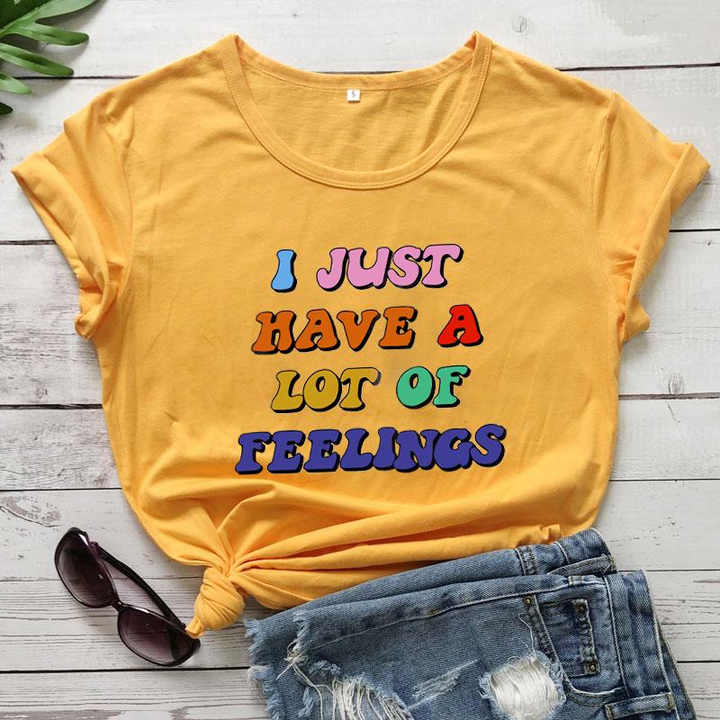 Цветные футболки «I Just Have A Lot of Feeings» Рубашки для психического здоровья Футболки с позитивом Женская модная повседневная художественная футболка