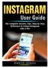 Книга Instagram User Guide : The Complete Secrets, Tips, Step by Step Reference To Using Instagram Like a Pro