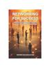 Книга Networking for Success : Advanced Techniques for Building Powerful Professional Relationships