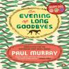 An Evening of Long Goodbyes by Paul Murray Paperback Book 9780241955895