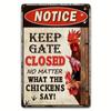A Metal Sign That Says Keep the Gate Closed No Matter What the Chickens Say Funny Chicken Coop Sign Outdoor Chicken Coop