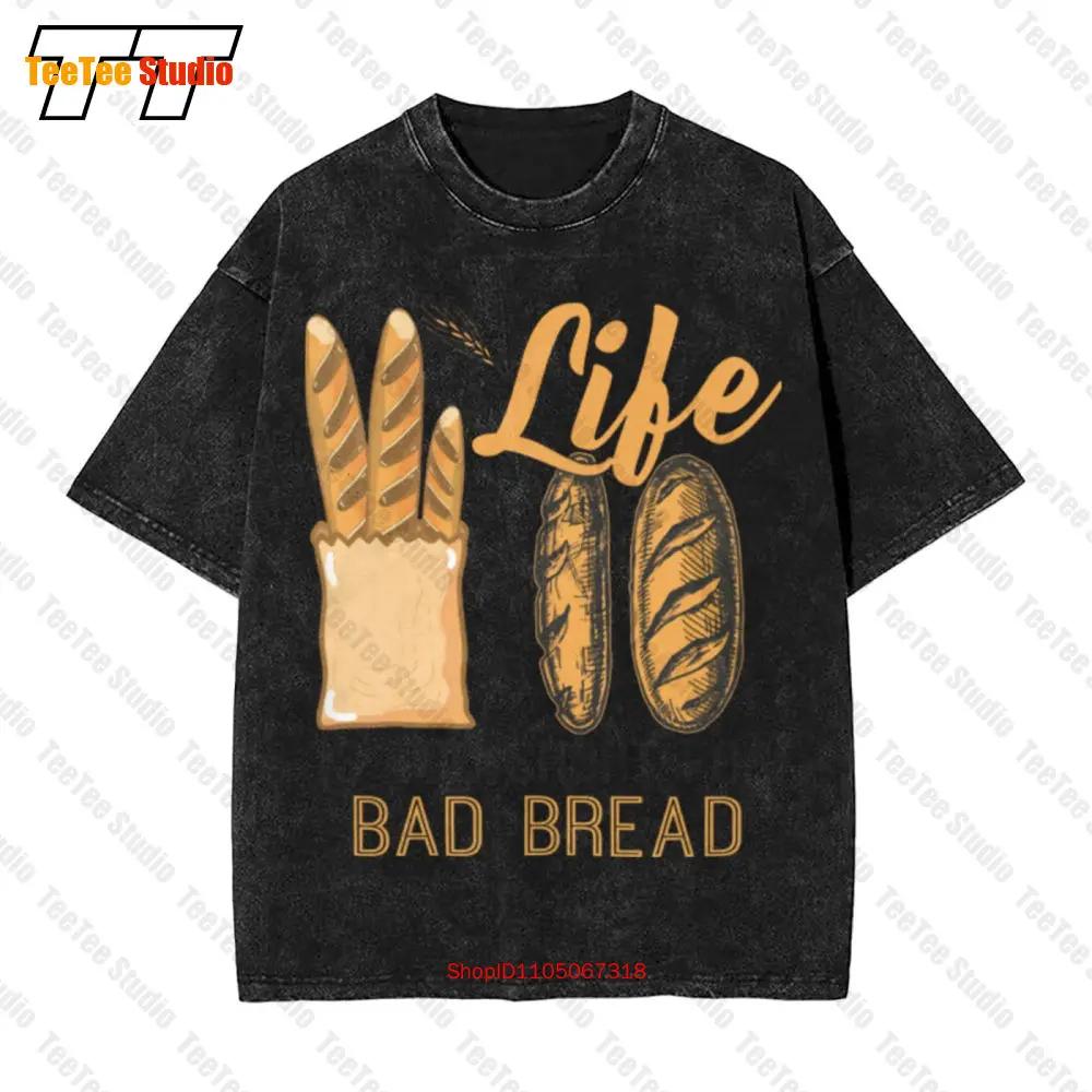 Life Short Bad Bread Lover Baker Vintage Oversized T-Shirt IEY4