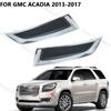 For GMC Acadia 2013 2014 2015 2016 2017 Car Front Bumper Fog Light Frame Lower Intake Grille Fog Light Cover Accessories