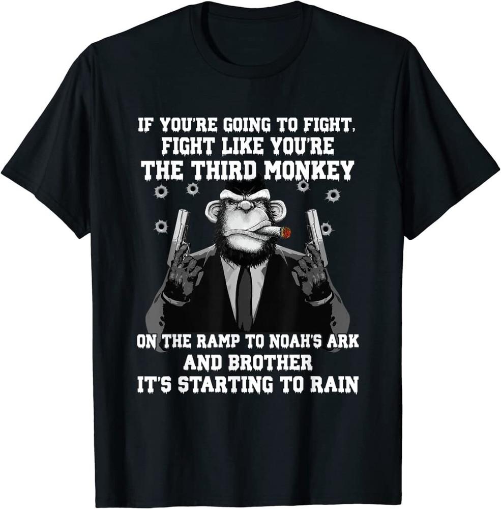 If You039;re Going To Fight Fight Like The Third Monkey T-Shirt Unisex T-Shirt