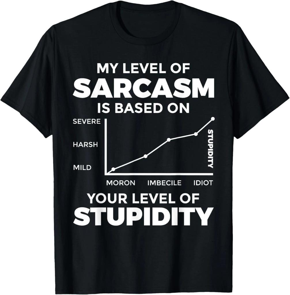 My Level of Sarcasm is Based On Your Level of Stupidity Mens Gift Unisex T-Shirt