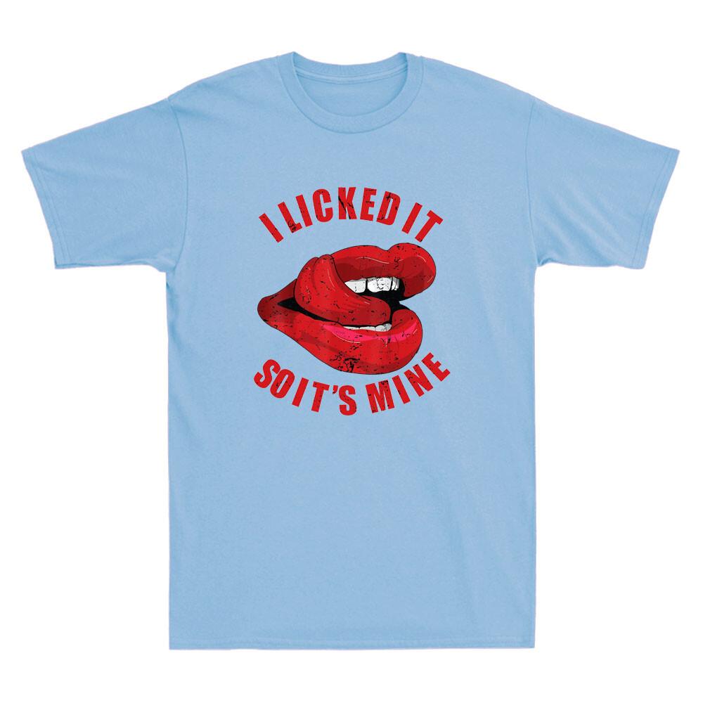Sexy Lips I Licked It So It's Mine Funny Quote Saying Joke Vintage Unisex's T-Shirt
