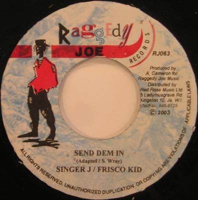 7-дюймовая пластинка SINGER J / FRISCO KID / PICKNEY - Send Dem In / Same Way RJ063 Raggedy Joe Rec 2003 Ямайка Регги, Ска и Даб Б/у