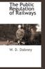 Книга The Public Regulation of Railways
