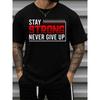Европейские размеры Мужская мотивирующая футболка Stay Strong Never Give Up, Забавная для спортзала и повседневная, с круглым вырезом, с коротким рукавом, спортивная одежда