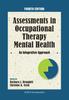 The Assessments In Occupational Therapy Mental Health : An Integrative Approach Book