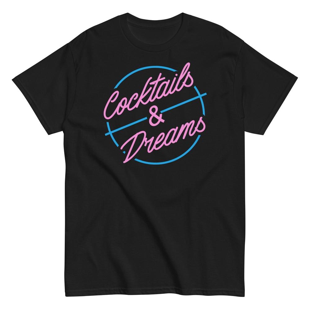 Cocktails And Dreams - 80's Movie Quote - Parody Cocktail Shirt - Unisex Unisex T-Shirt