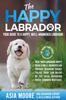 Книга The Happy Labrador : Your Guide To a Happy, Well-Mannered Labrador