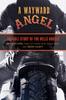 Книга Wayward Angel : The Full Story Of The Hells Angels