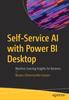 The Self-Service AI with Power BI Desktop : Machine Learning Insights for Business Book