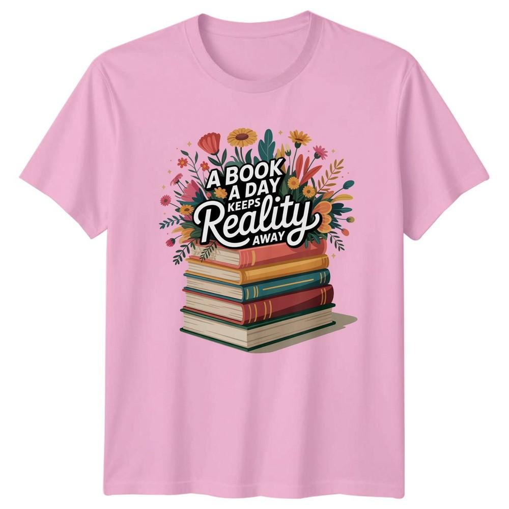 A Book A Day Keeps Reality Away Reading Hobbies Unisex TShirt Graphic Tee