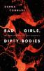 Книга Bad Girls, Dirty Bodies : Sex, Performance and Safe Femininity