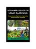 Книга Beginners Guild On Urban Gardening : Comprehensive Beginners Step by Step Guild On Urban Gardening