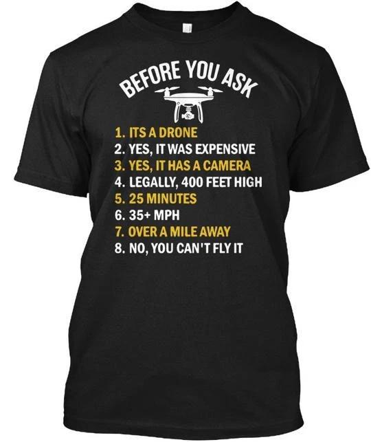 Before You Ask Funny Drone 1 Its A 2 TTshirt Made in the USA Size S to 5XL