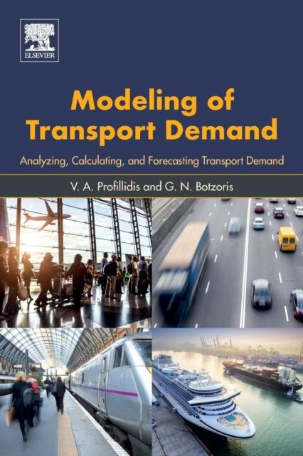The Modeling of Transport Demand : Analyzing, Calculating, and Forecasting Transport Demand Book