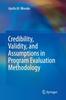 The Credibility, Validity, and Assumptions In Program Evaluation Methodology Book