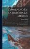 Книга Compendio De La Historia De Mexico : Para El Uso De Los Establecimientos De Instruccion Publica De La Republica Mexicana