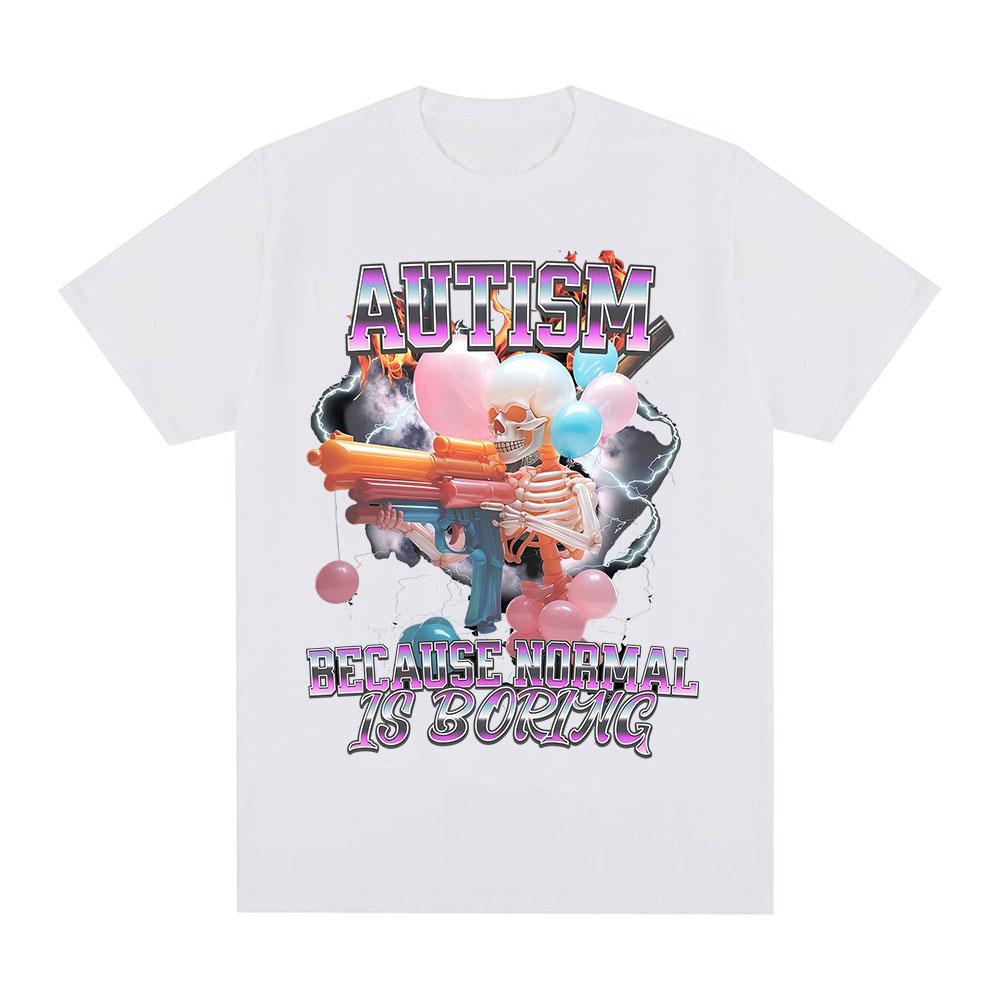 Autism Funny Skeleton Meme Tshirts Men Women Clothing Vintage Horror Short Sleeves Tshirt Cotton Summer Oversized T Shirt Tops