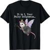 It is I Your Fairy Godpossum Feral Girl T-Shirt