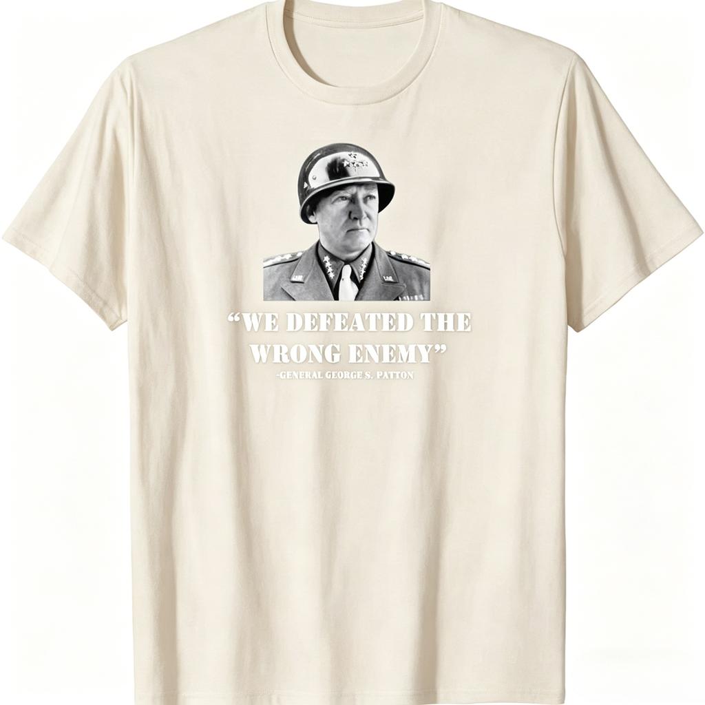 New Limited General George S Patton We Defeated The Wrong T Shirt Unisexs Clothing and Womens Clothing 2026 Summer T Shirt
