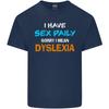 I Have Sex Daily Dyslexia Funny Slogan Unisexs Light Cotton TShirt