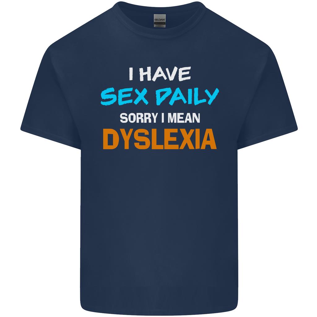 I Have Sex Daily Dyslexia Funny Slogan Unisexs Light Cotton TShirt
