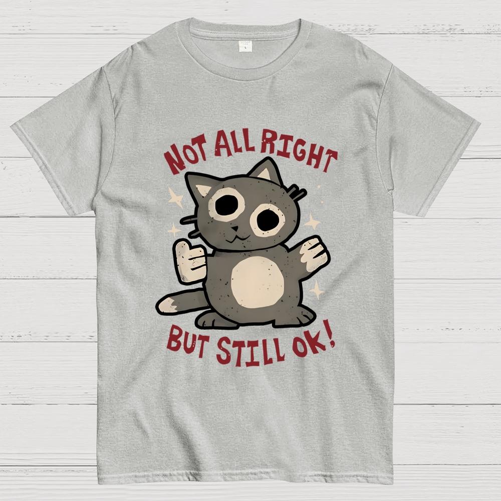 Not All Right But Still Ok Unisex 100% Cotton Summer Casual Cool Loose T-Shirt