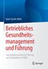 Книга Betriebliches Gesundheitsmanagement Und Fuhrung : Gesundheitsorientierte Fuhrung Als Erfolgsfaktor Im BGM