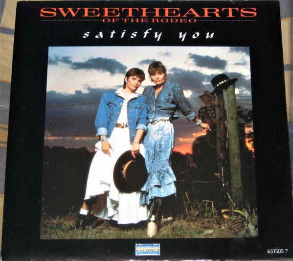 7inch Record SWEETHEARTS OF THE RODEO - Satisfy You 6515057 CBS 1988 UK Country Used